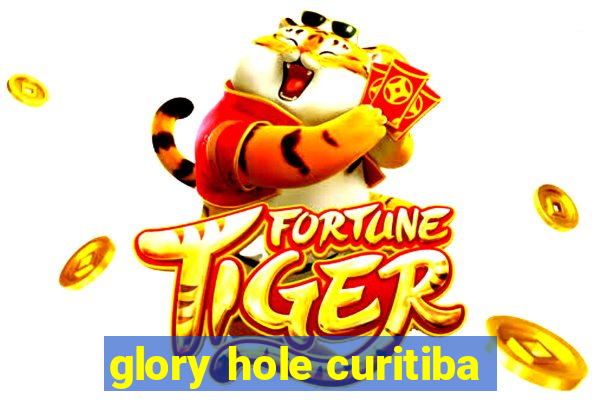 glory hole curitiba